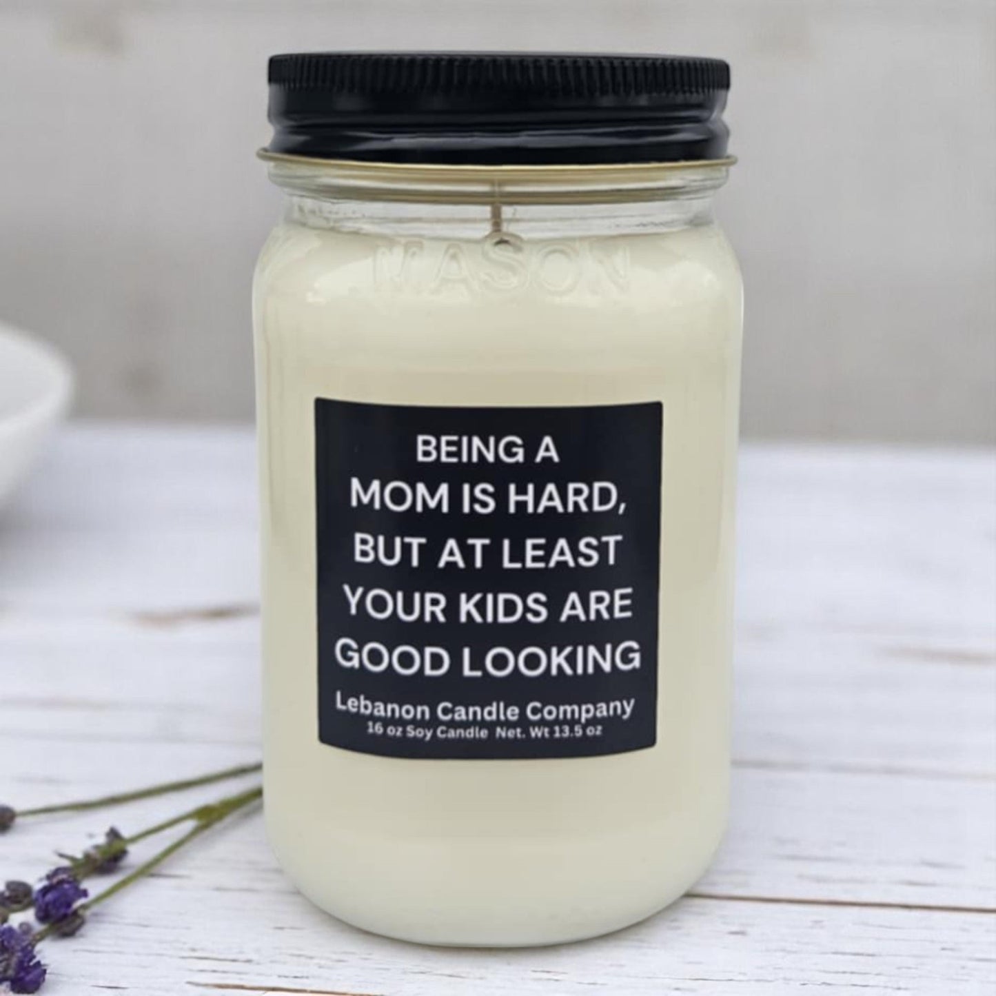 Being A Mom Is Hard, At Least Your Kids Are Good Looking Funny Candle