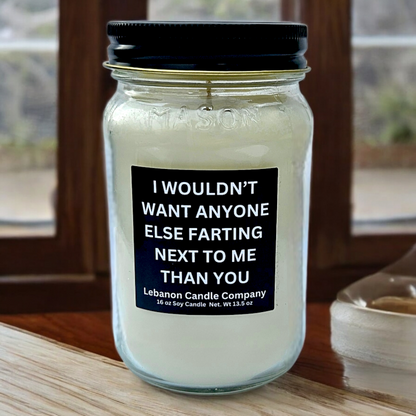 I Wouldn't Want Anyone Else Farting Next To Me Funny Candle