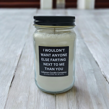 I Wouldn't Want Anyone Else Farting Next To Me Funny Candle