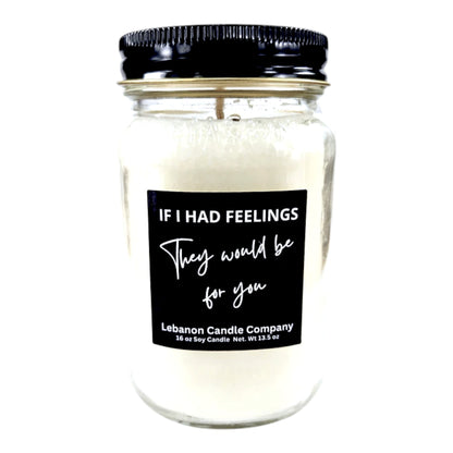If I Had Feelings They Would Be For You Funny Candle