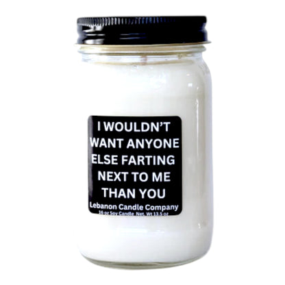 I Wouldn't Want Anyone Else Farting Next To Me Funny Candle