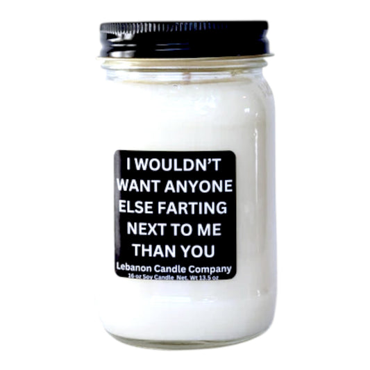 I Wouldn't Want Anyone Else Farting Next To Me Funny Candle