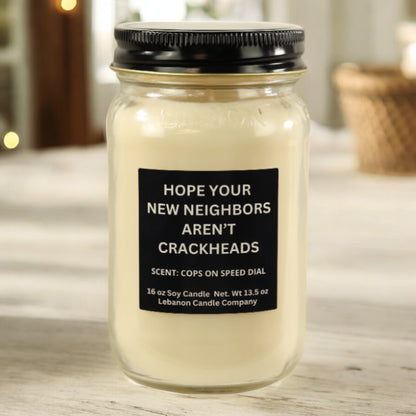Hope Your New Neighbors Aren't Crackheads Funny Candle