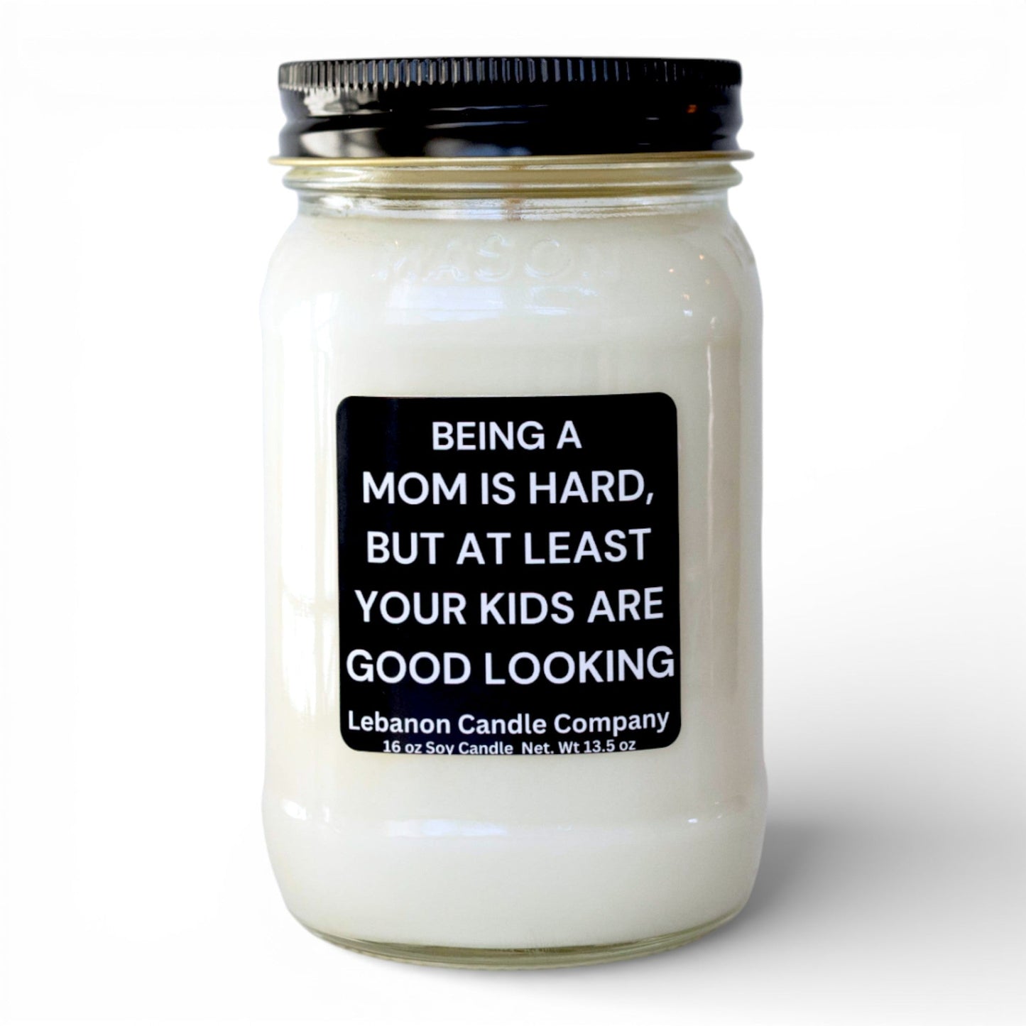 Being A Mom Is Hard, At Least Your Kids Are Good Looking Funny Candle