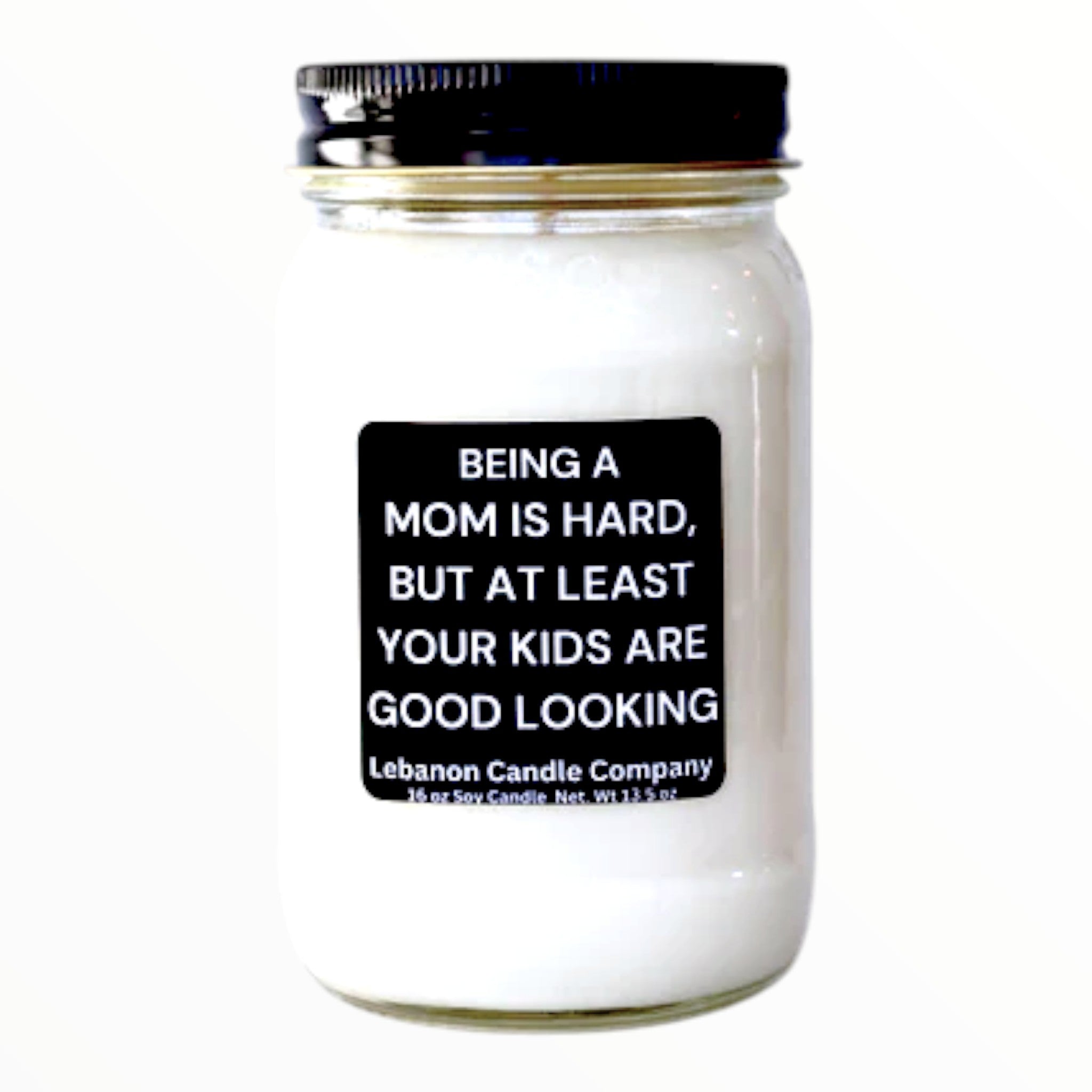 Being A Mom Is Hard, At Least Your Kids Are Good Looking Funny Candle