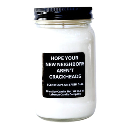 Hope Your New Neighbors Aren't Crackheads Funny Candle