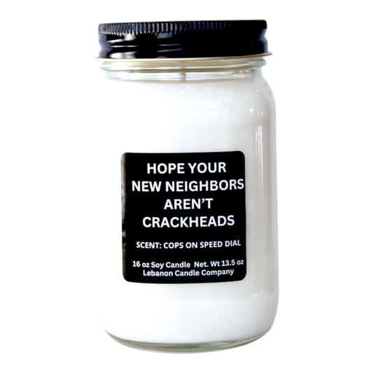 Hope Your New Neighbors Aren't Crackheads Funny Candle
