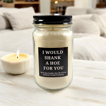 I Would Shank A Hoe For You Funny Candle