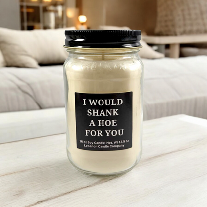 I Would Shank A Hoe For You Funny Candle