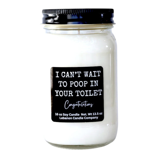 I Can't Wait To Poop In Your Toilet Funny Candle