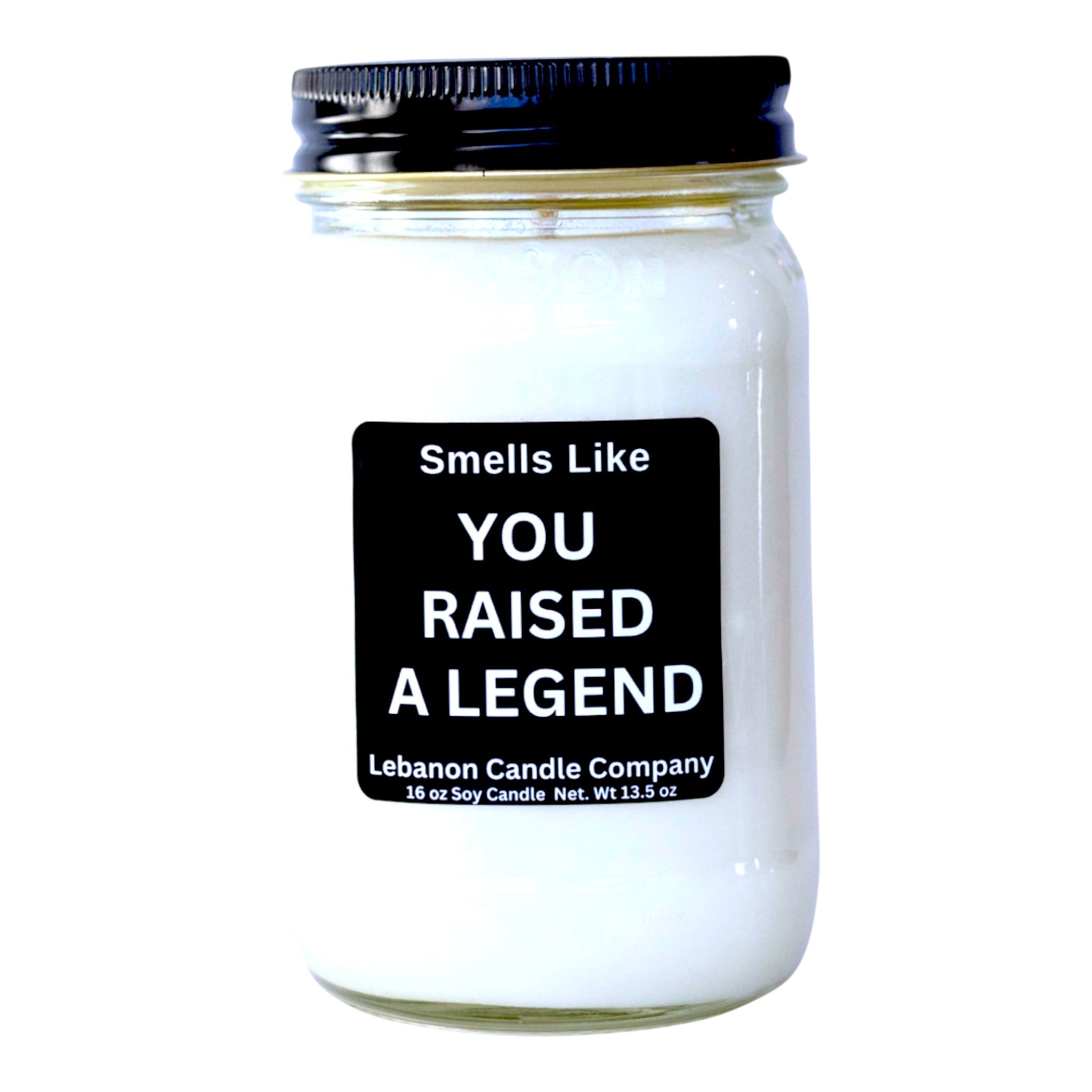 Smells Like You Raised A Legend Funny Candle