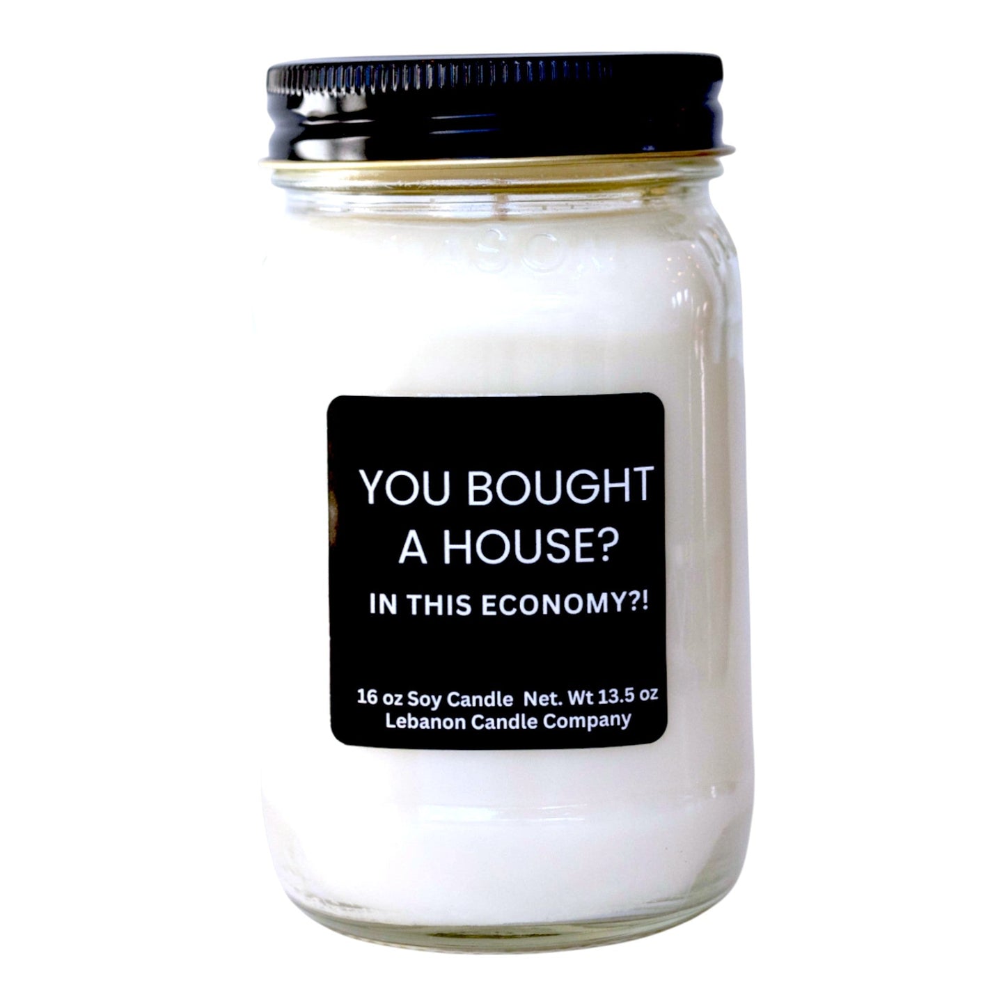You Bought A House In This Economy Funny Candle