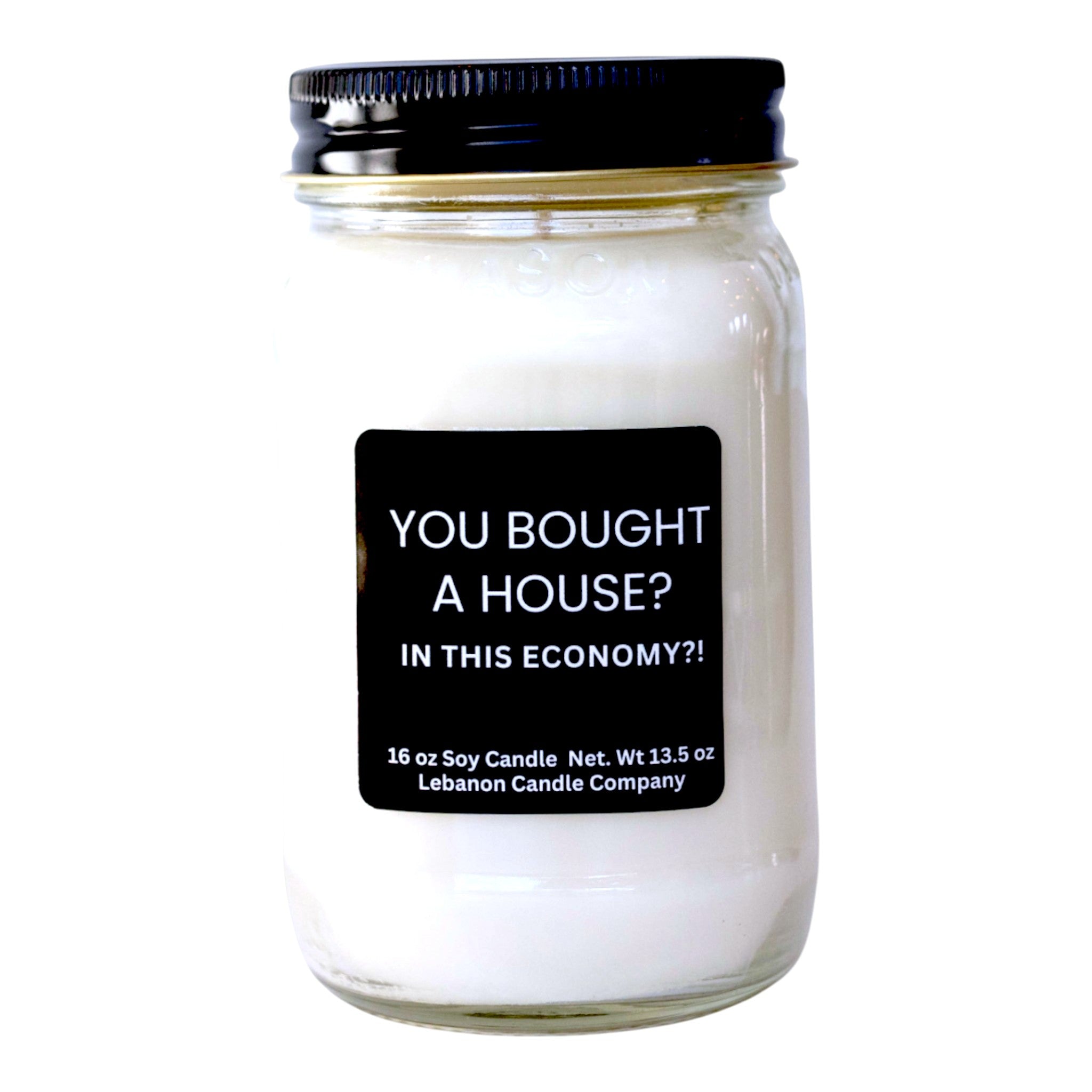 You Bought A House In This Economy Funny Candle