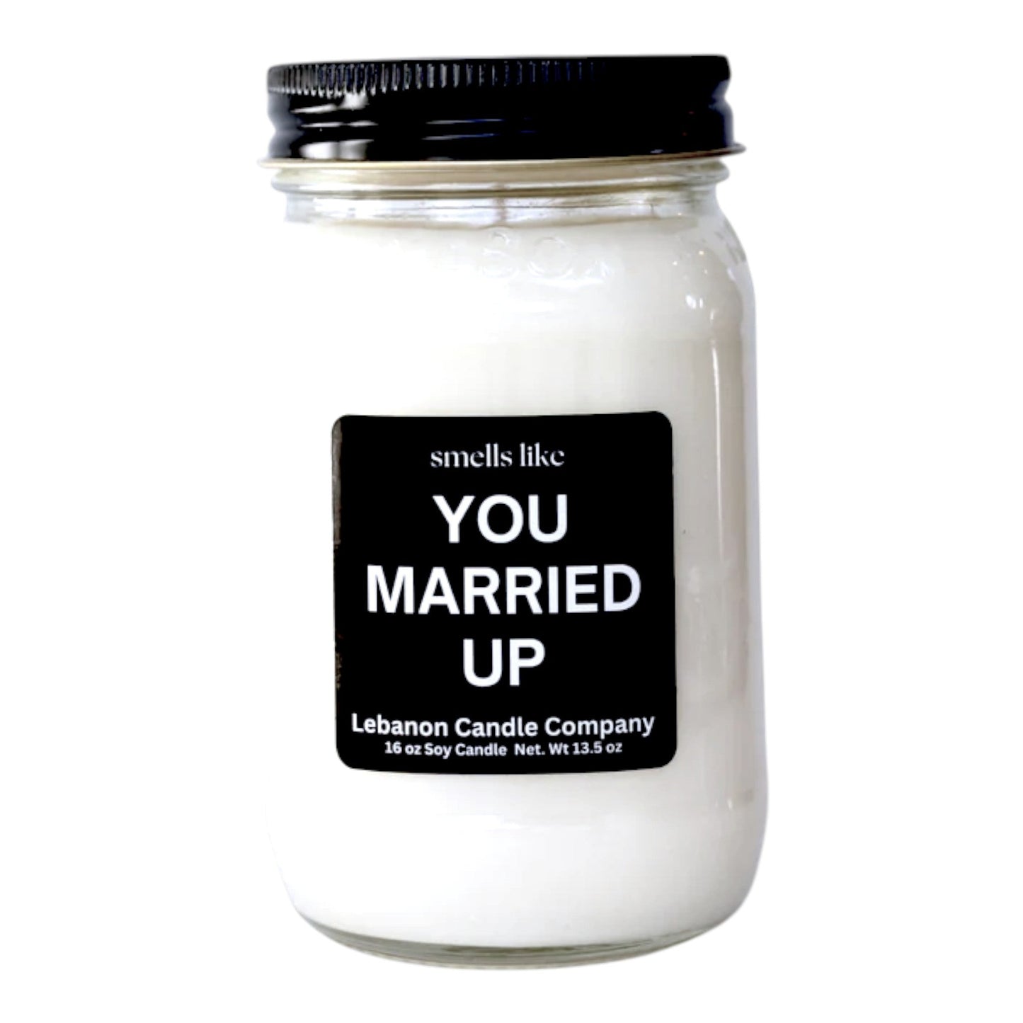 Smells Like You Married Up Funny Candle