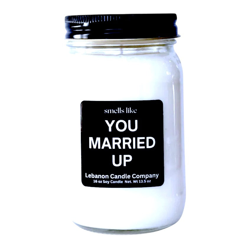 Smells Like You Married Up Funny Candle