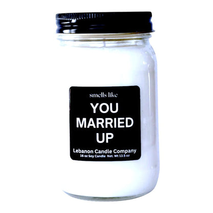 Smells Like You Married Up Funny Candle