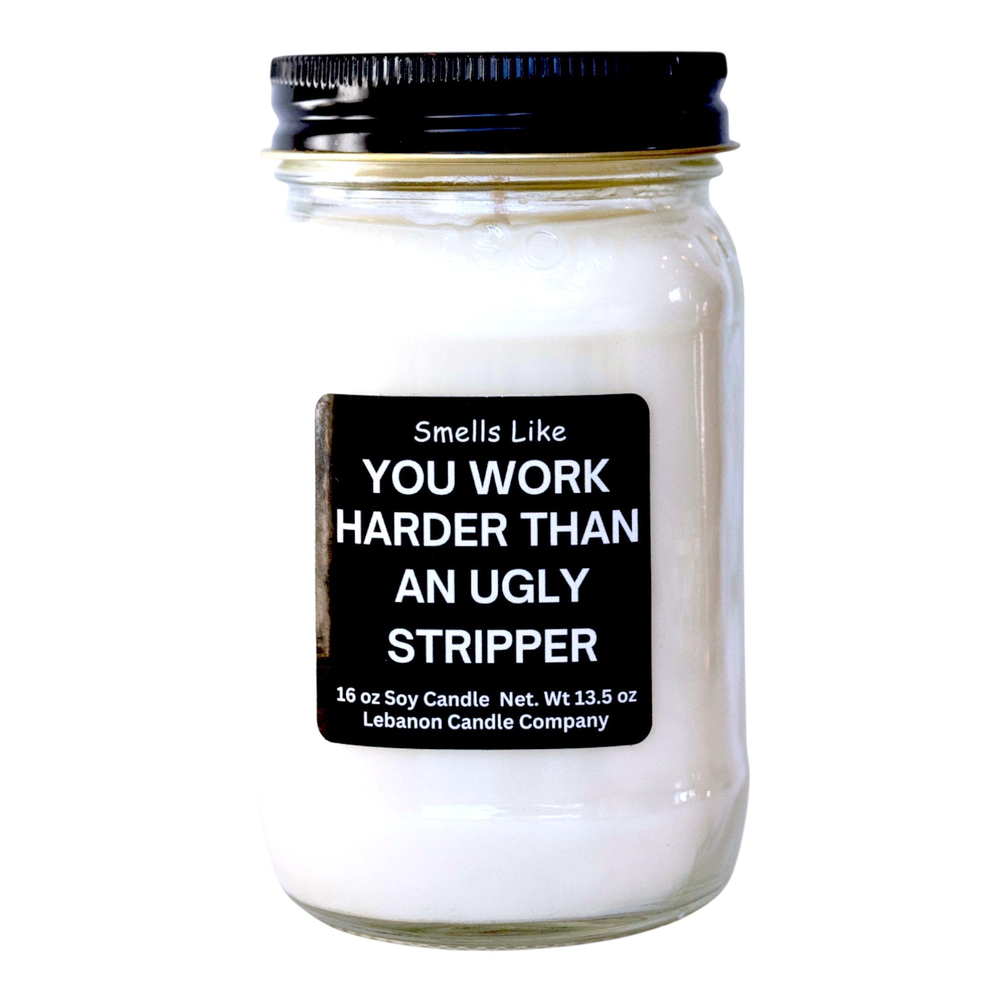 Work Harder Than An Ugly Stripper Funny Candle