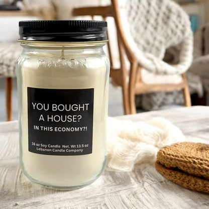 You Bought A House In This Economy Funny Candle