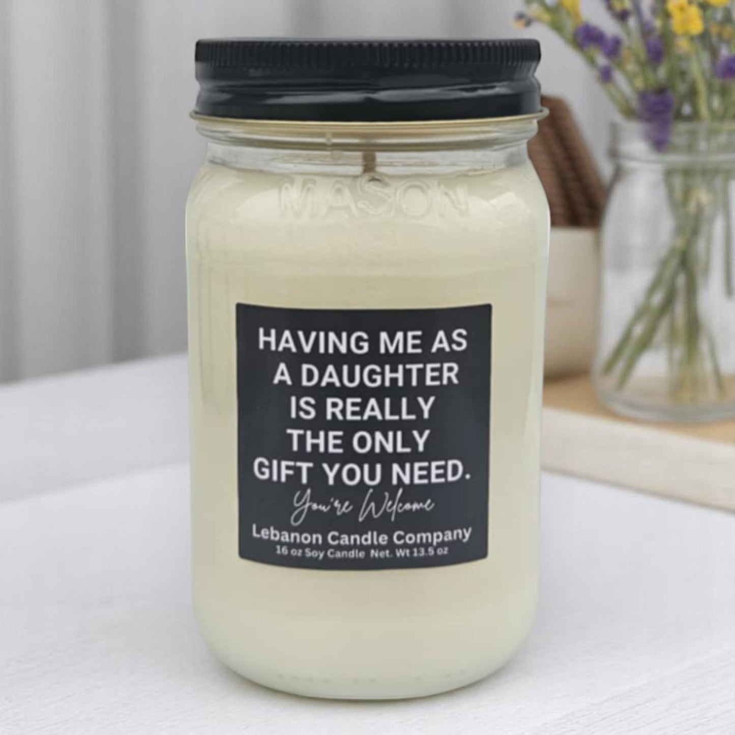 Having Me As A Daughter Is Really The Only Gift You Need Funny Candle