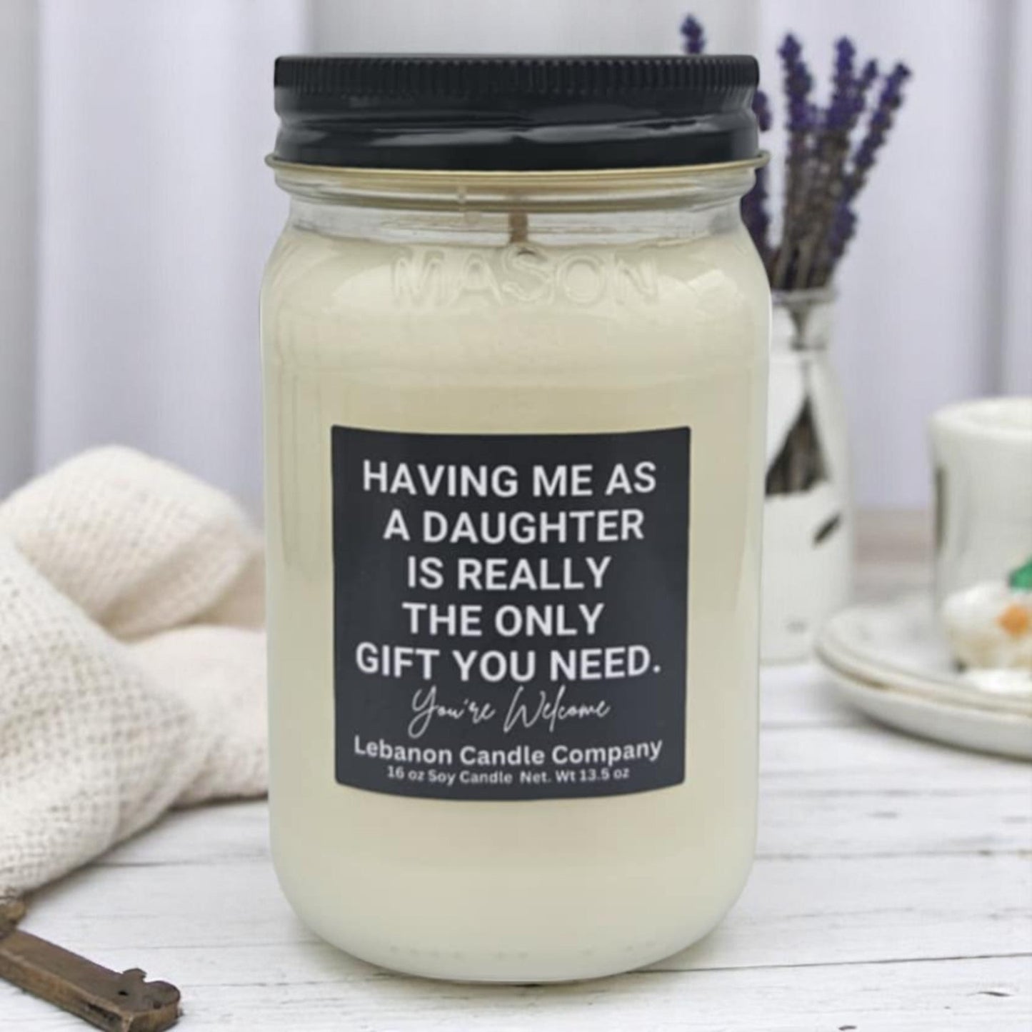 Having Me As A Daughter Is Really The Only Gift You Need Funny Candle