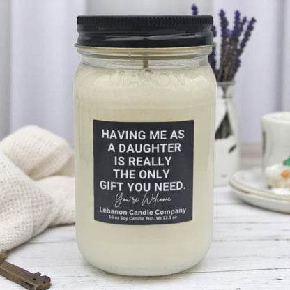 Having Me As A Daughter Is Really The Only Gift You Need Funny Candle