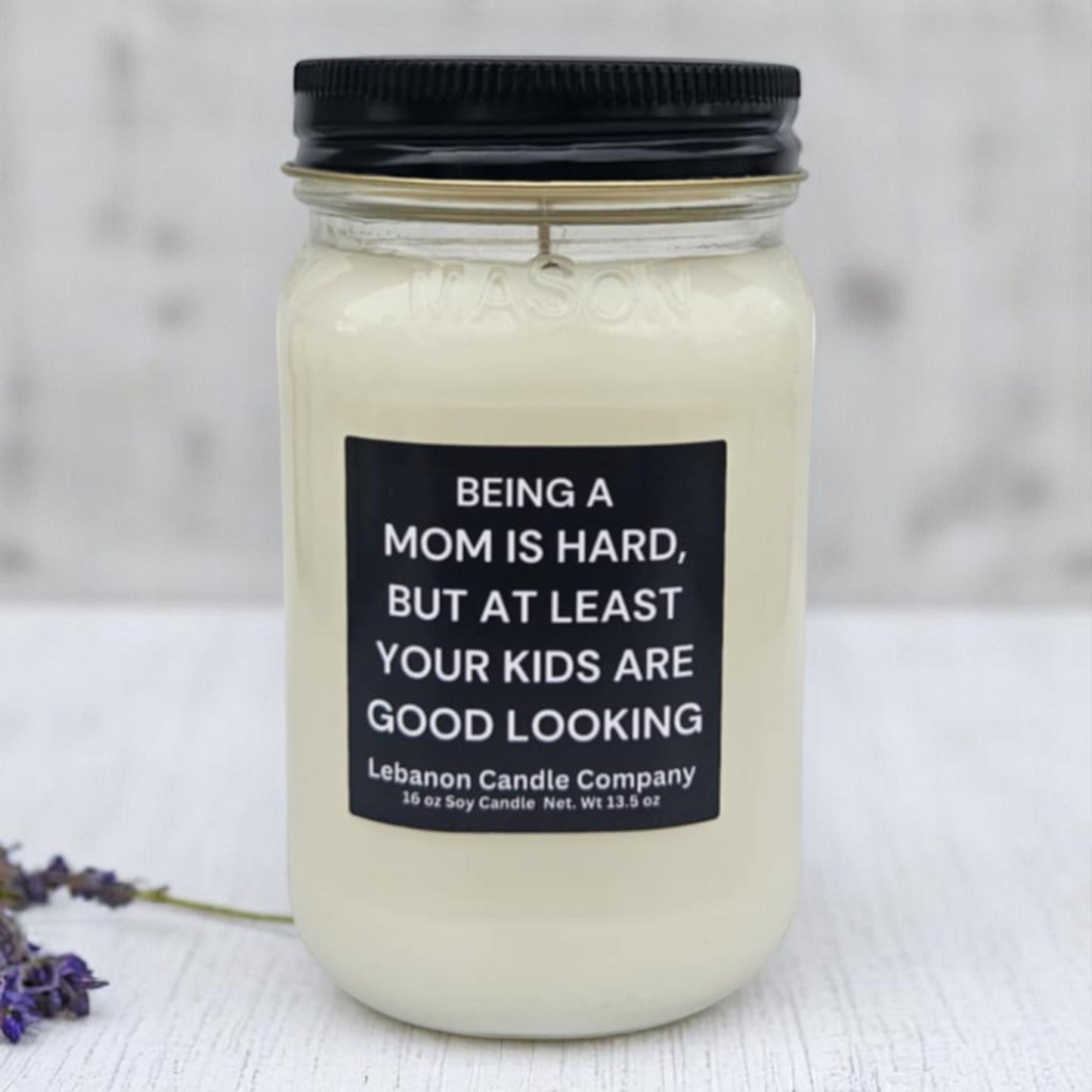 Being A Mom Is Hard, At Least Your Kids Are Good Looking Funny Candle