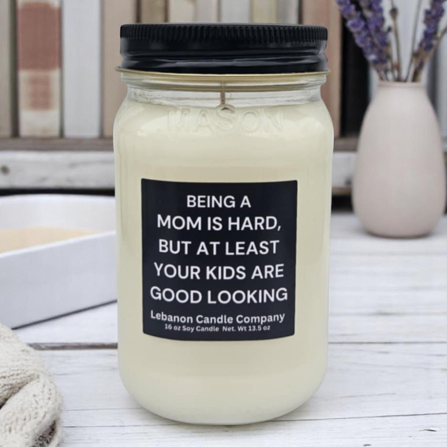 Being A Mom Is Hard, At Least Your Kids Are Good Looking Funny Candle
