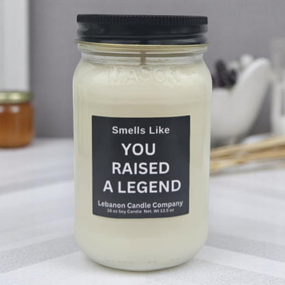 Smells Like You Raised A Legend Funny Candle