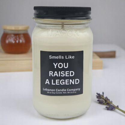 Smells Like You Raised A Legend Funny Candle