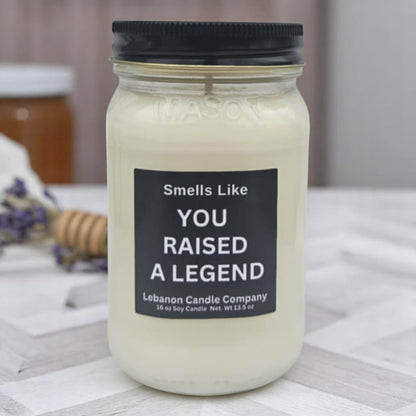 Smells Like You Raised A Legend Funny Candle