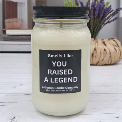 Smells Like You Raised A Legend Funny Candle