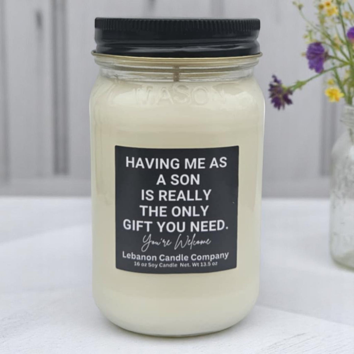 Having Me As A Son Is Really The Only Gift You Need Funny Candle
