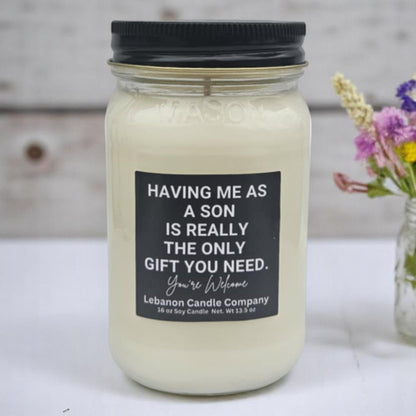 Having Me As A Son Is Really The Only Gift You Need Funny Candle