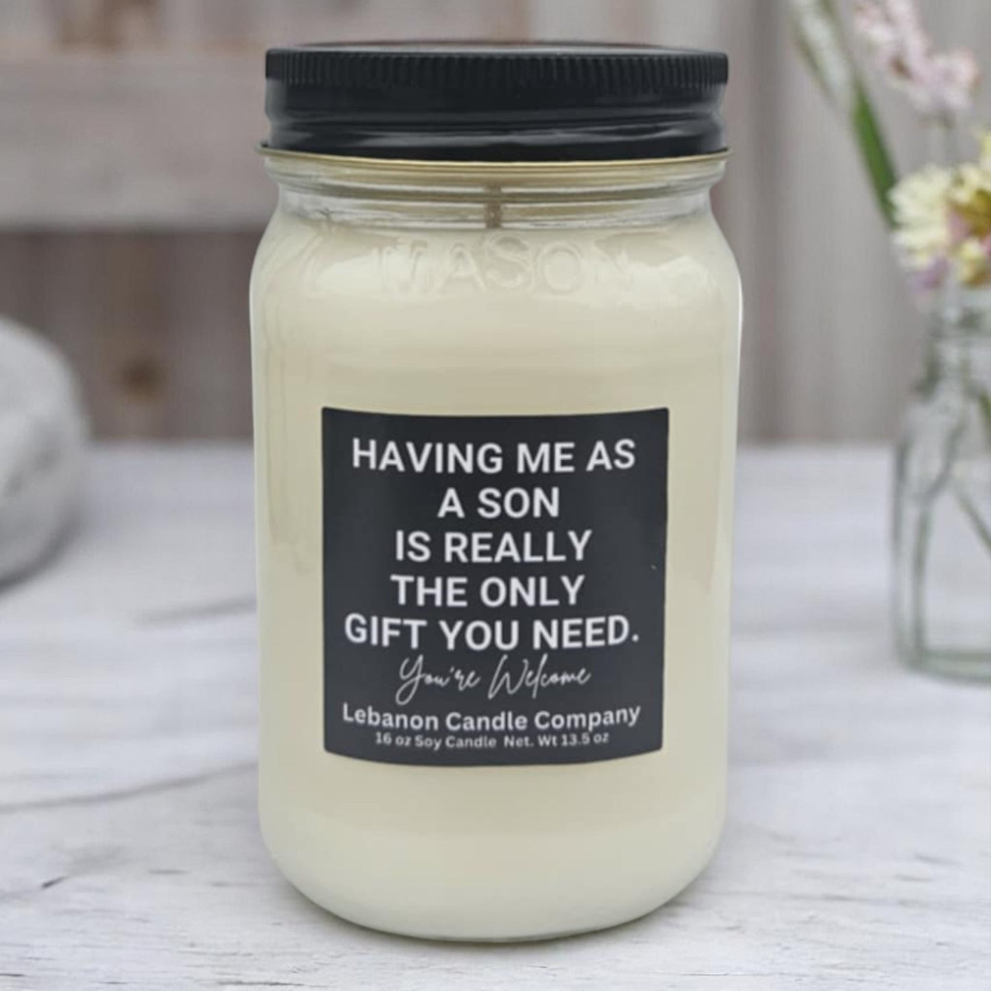 Having Me As A Son Is Really The Only Gift You Need Funny Candle