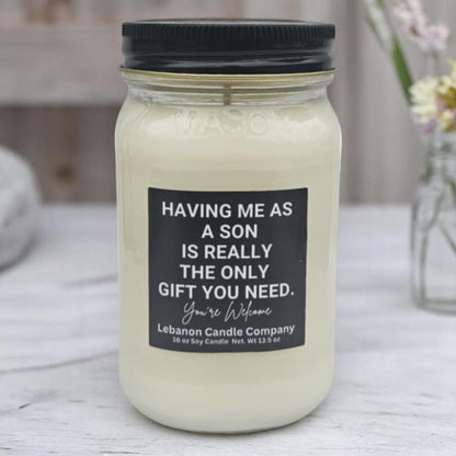 Having Me As A Son Is Really The Only Gift You Need Funny Candle