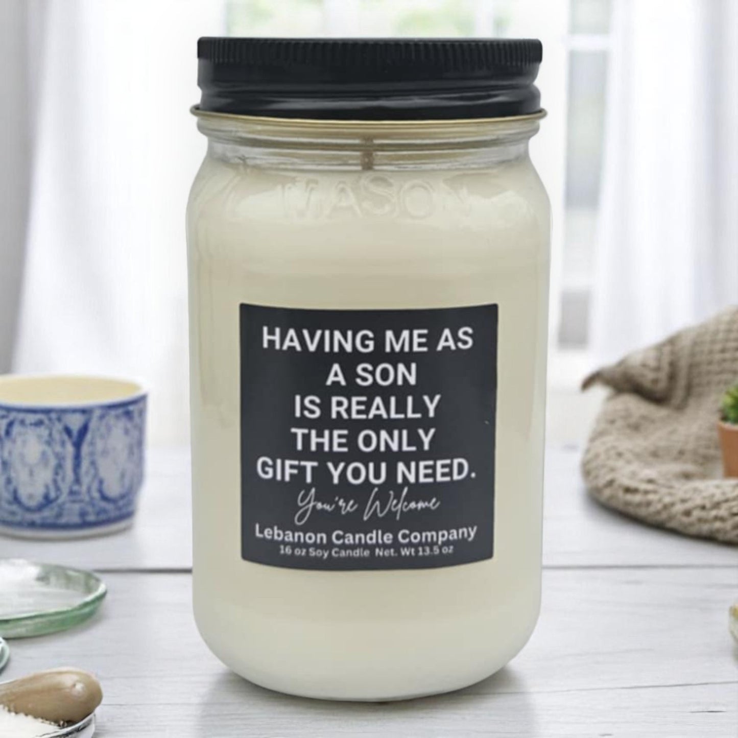 Having Me As A Son Is Really The Only Gift You Need Funny Candle