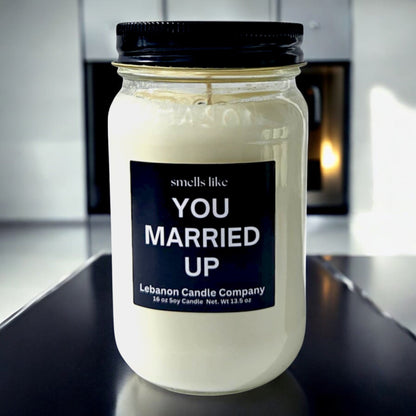 Smells Like You Married Up Funny Candle