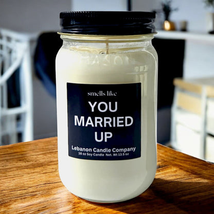 Smells Like You Married Up Funny Candle