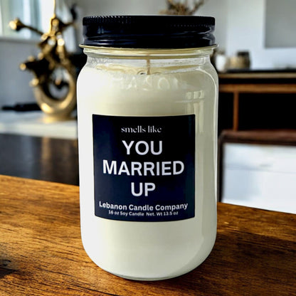 Smells Like You Married Up Funny Candle