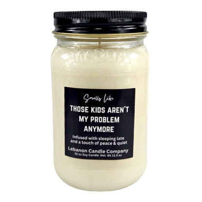 Kids Aren't My Problem Anymore Funny Candle