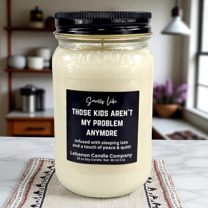 Kids Aren't My Problem Anymore Funny Candle