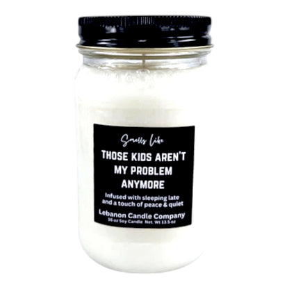 Kids Aren't My Problem Anymore Funny Candle