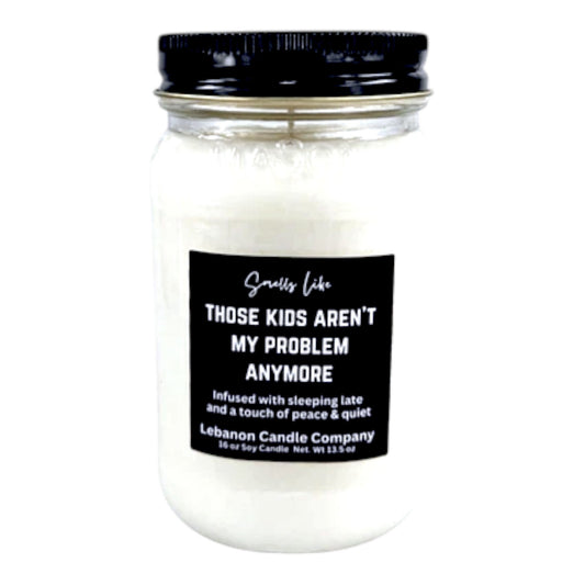 Kids Aren't My Problem Anymore Funny Candle