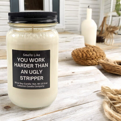 Work Harder Than An Ugly Stripper Funny Candle