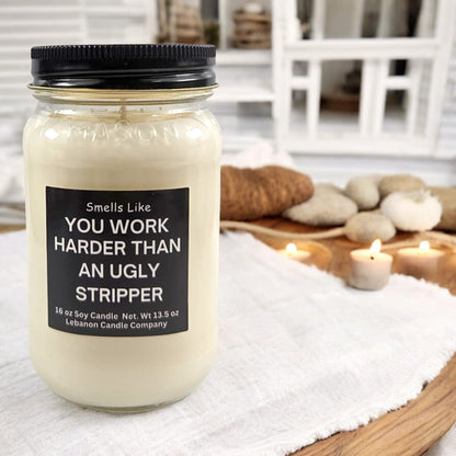 Work Harder Than An Ugly Stripper Funny Candle