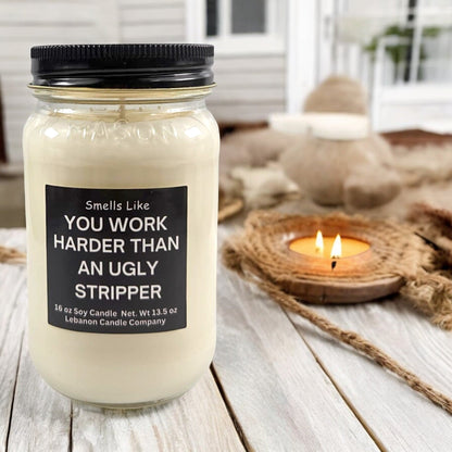 Work Harder Than An Ugly Stripper Funny Candle